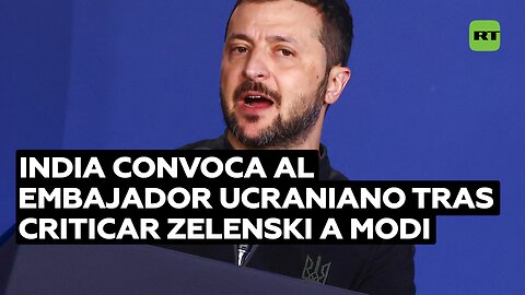 La India convoca al embajador ucraniano tras criticar Zelenski la visita de Modi a Rusia