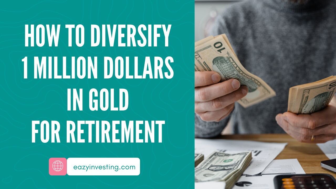 How to Diversify 1 Million Dollars in Gold for Retirement