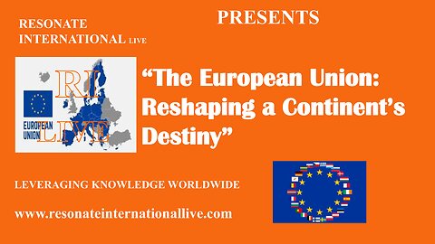 The European Union: Reshaping a Continent’s Destiny