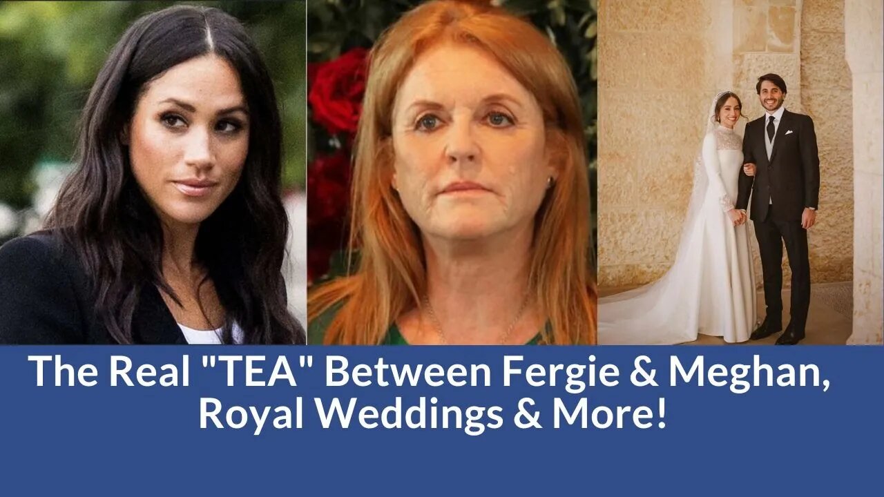 The Real "Tea" Between Fergie & Meghan Markle, Royal Weddings & Coronation News!