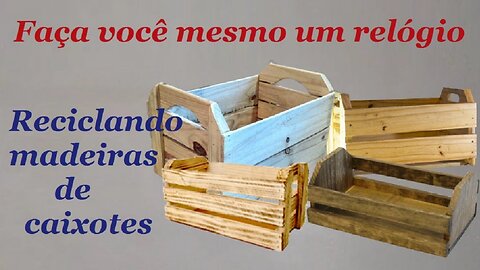 DIY - RECICLE MADEIRAS DE CAIXOTE E MONTE UM RELÓGIO @lucibuzo