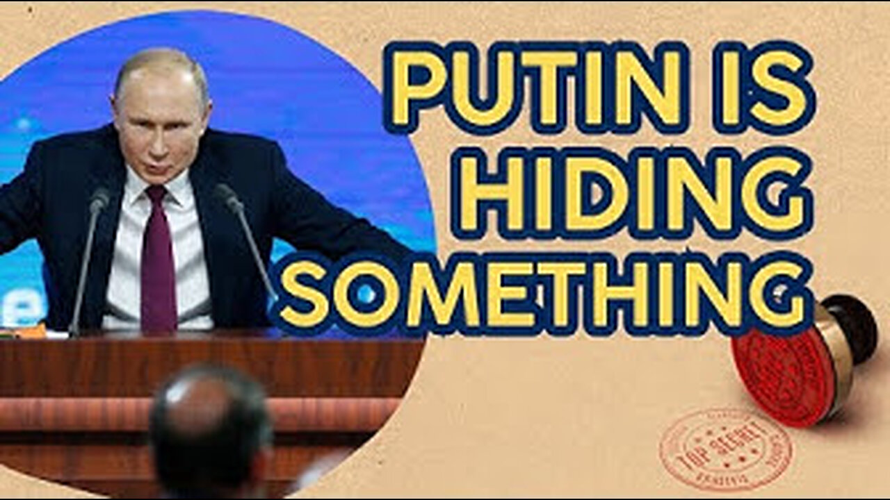 Does Putin is Hiding something from us!!