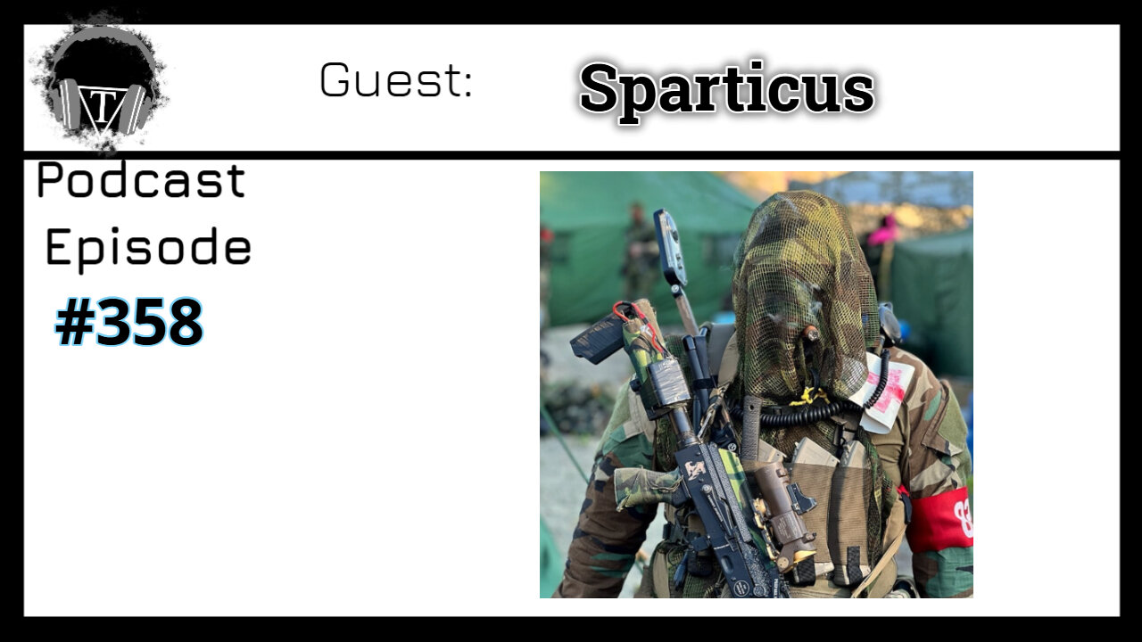 Episode 358: Sparticus - Transforming Lives Through Airsoft: Fitness, Camaraderie, and Passion