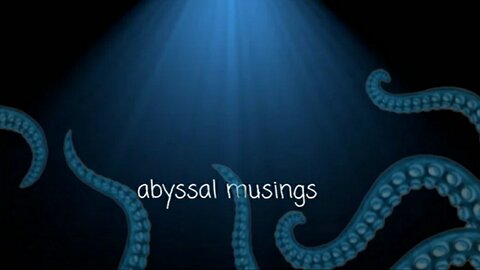 Abyssal Musings #106