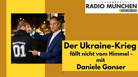 Der Ukraine-Krieg fällt nicht vom Himmel - mit Dr. Daniele Ganser