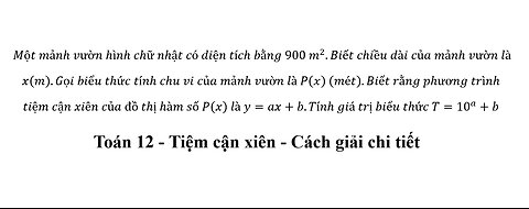 Toán 12: Tiệm cận xiên: Một mảnh vườn hình chữ nhật có diện tích bằng 900 m^2