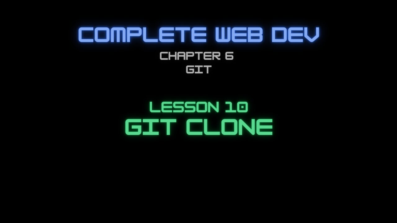 Complete Web Developer Chapter 6 - Lesson 10 Git clone