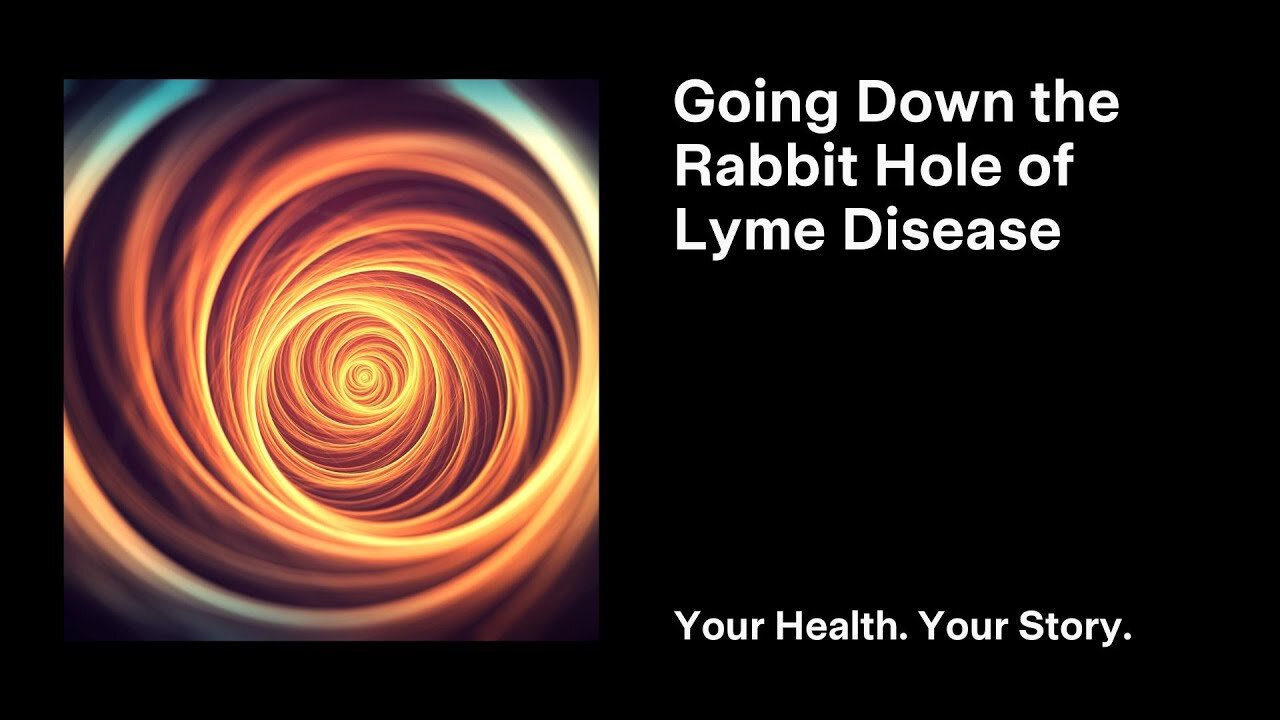 Going Down the Rabbit Hole of Lyme Disease