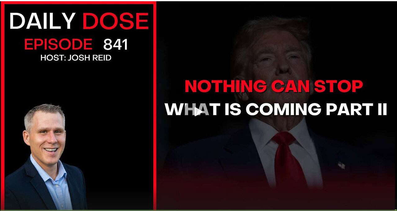 Nothing Can Stop What Is Coming Part II | Ep. 841 The Daily Dose