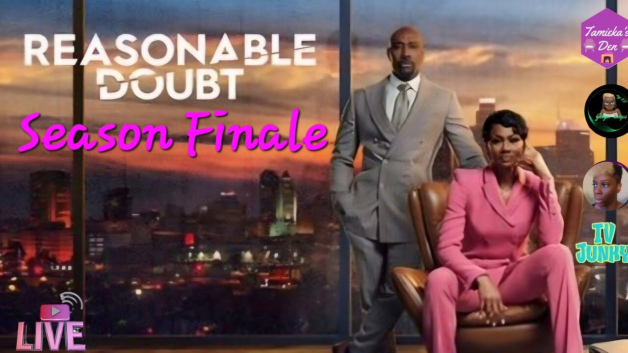 REASONABLE DOUBT S2 Ep 10 SEASON FINALE LIVE DISCUSSION W/ DA LADIES