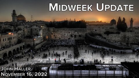 2022 11 16 John Haller Midweek Update Russia-Ukraine / Iran 400 Seconds to Jerusalem