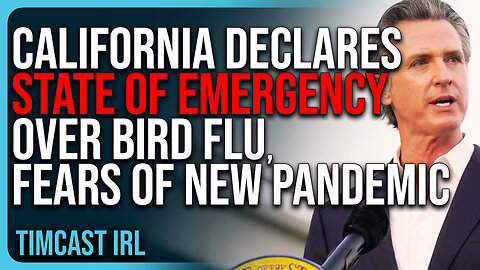 California Declares STATE of EMERGENCY Over Bird Flu