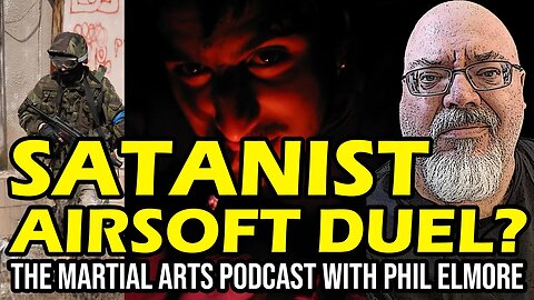 Airsofting Satanist HEMA BJJ Guy Wants to Fight Me (Episode 055)