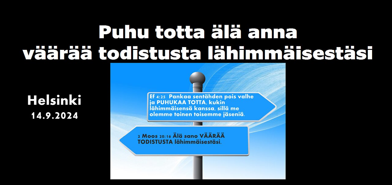 Puhu totta älä anna väärää todistusta lähimmäisestäsi