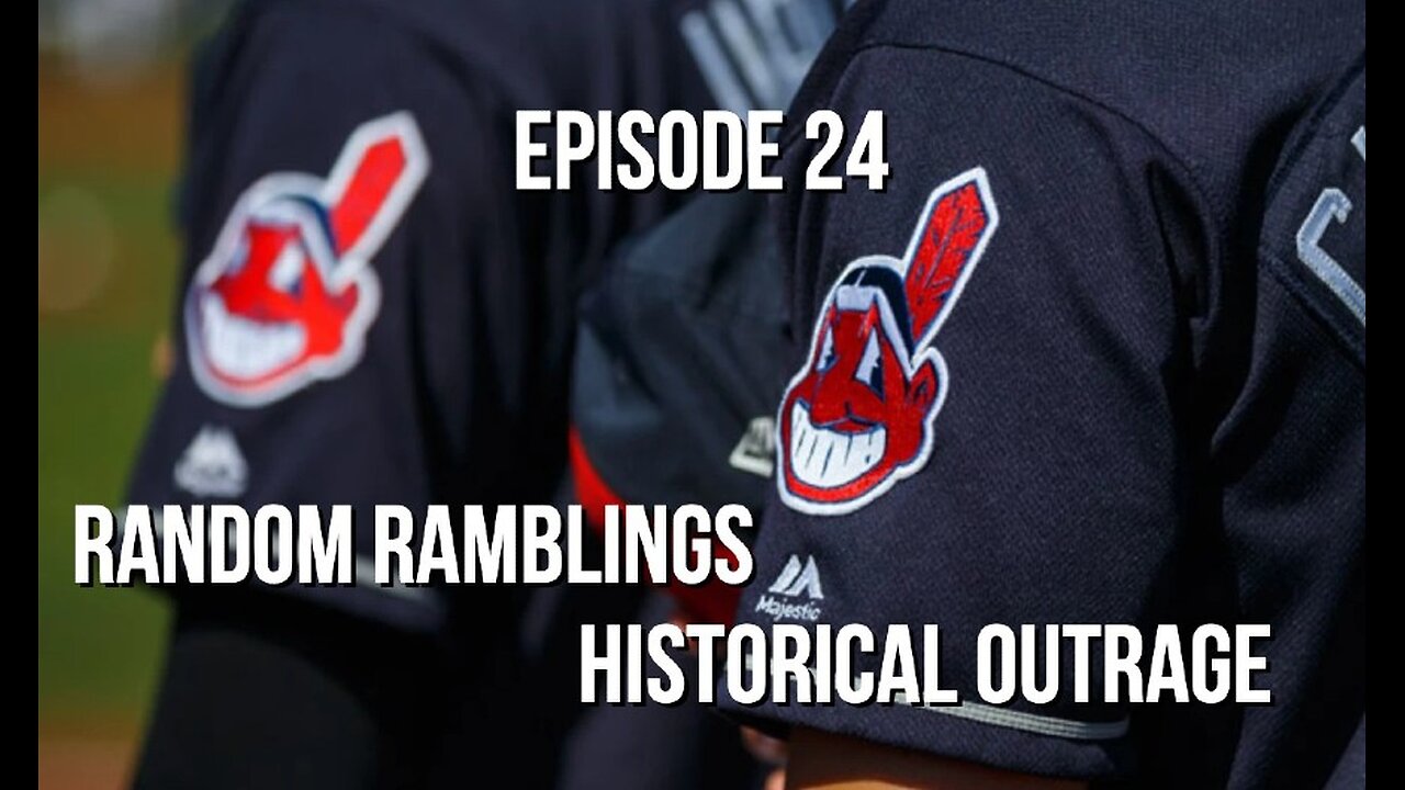 Episode 24 - Random Ramblings About Historical Outrage
