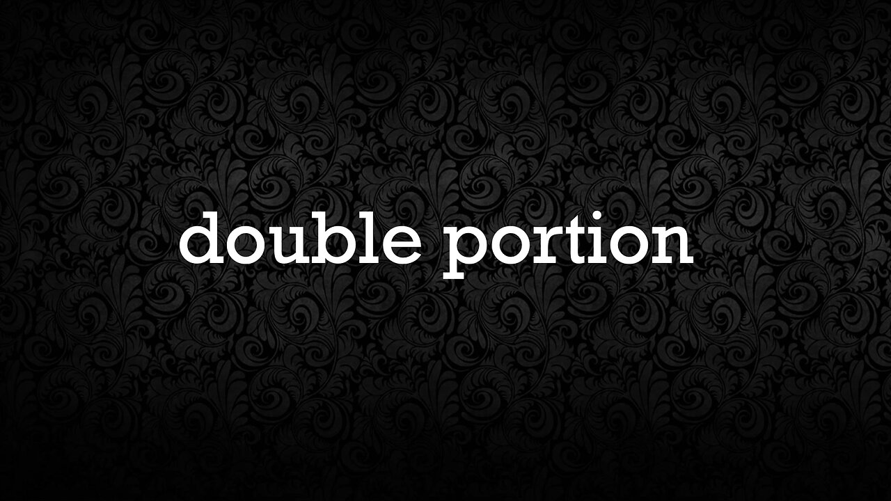 Double Portion