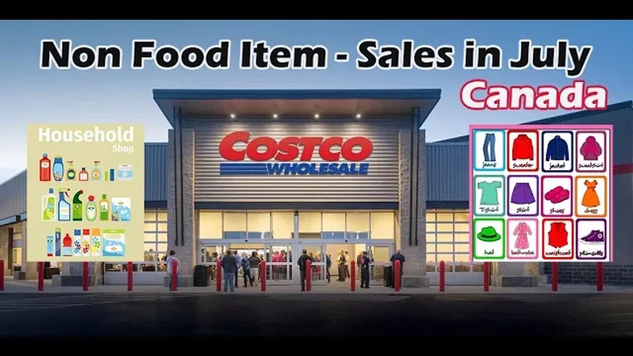 Costco - Alberta, Canada - July11th - July 31st non food sales - clothing, electronics and more!