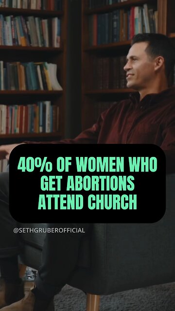 WOMEN GETTING ABORTIONS ATTEND CHURCH