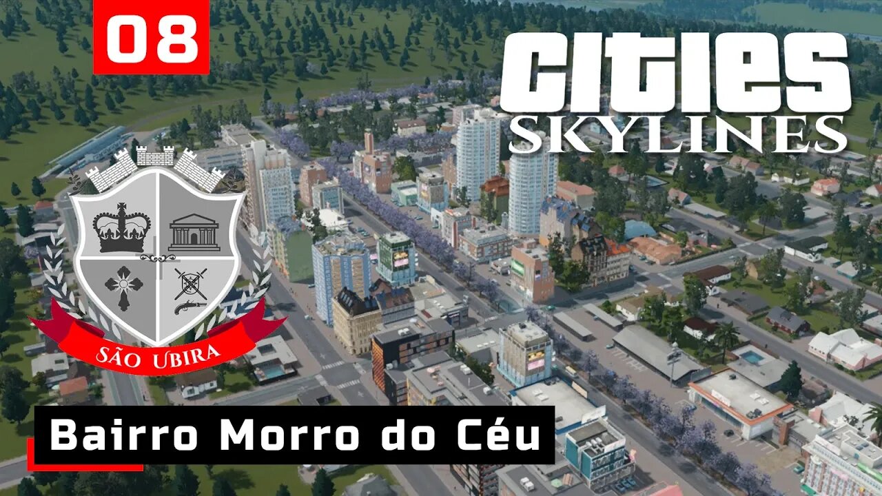 Cities Skylines: São Ubira - Bairro Morro do Céu - Ep08