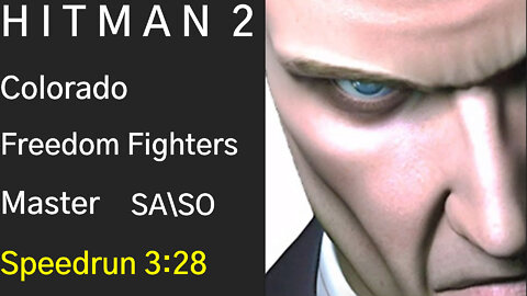 HITMAN 2 | Freedom Fighters, Colorado | Master | SA\SO Speedrun 3:28