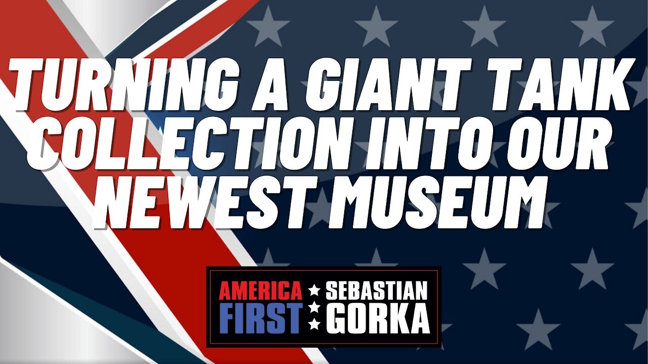 Turning a giant Tank Collection into our Newest Museum. Dennis Brant with Sebastian Gorka