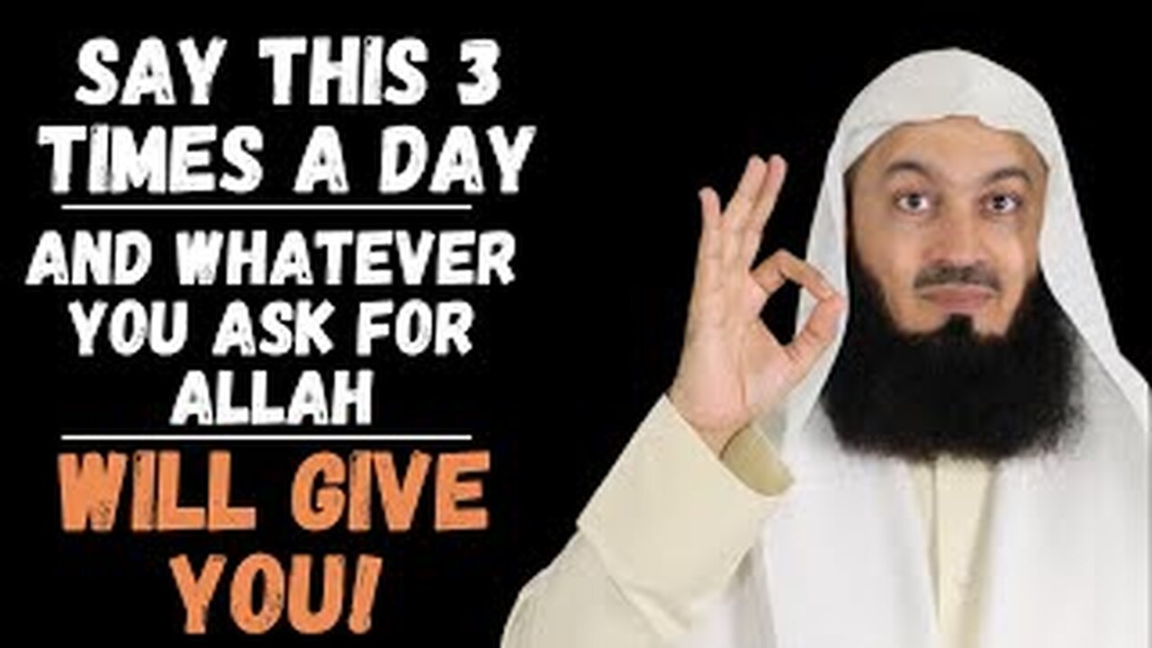 Say this 3 times a day & Whatever you ask for, Allah will give you | Mufti Menk