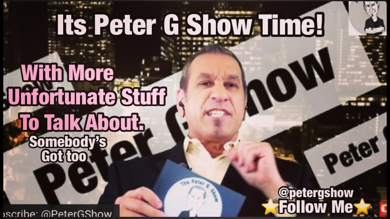 Our Sad State Of Affairs, On The Peter G Show. May 25th, 2022. Show #165