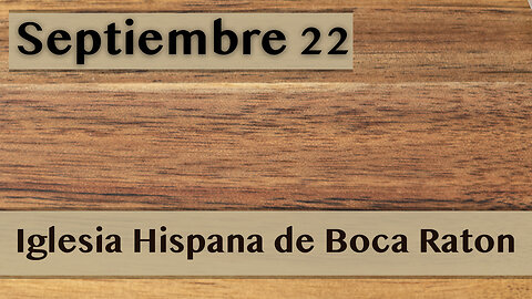 Servicio de Iglesia Hispana de Boca Raton 09/22/2024