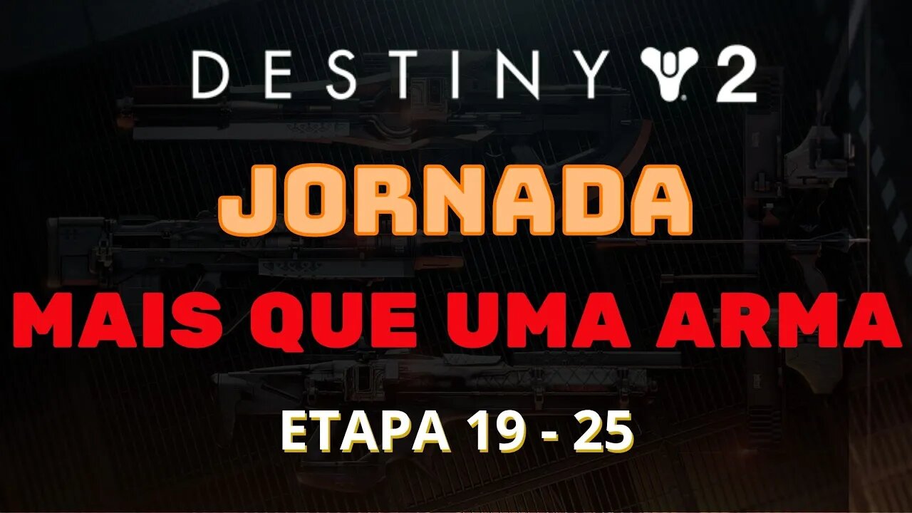 Destiny 2 - Jornada: Mais que uma arma (Etapa 19 - 25)