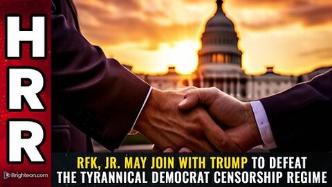 RFK, Jr. may JOIN with Trump to DEFEAT the tyrannical Democrat CENSORSHIP REGIME