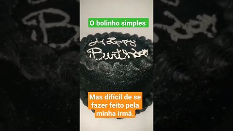 Encomenda de bolo feita pela minha irmã, simples mas com amor.