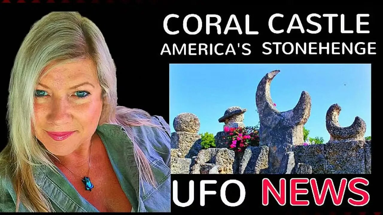 CORAL CASTLE Documentary with Rhiannon Alley and Thom Reed/Current UFO News/Open Discussion