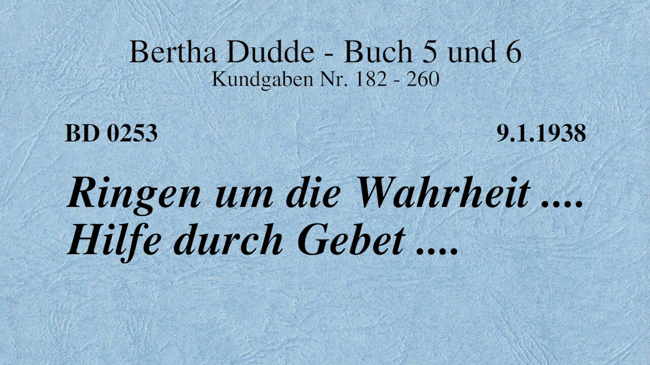 BD 0253 - RINGEN UM DIE WAHRHEIT .... HILFE DURCH GEBET ....