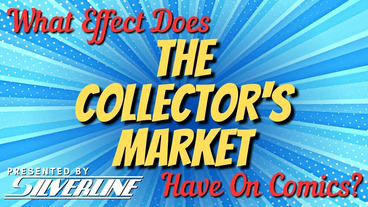 What Effect Does The Collector's Market Have On Comics?