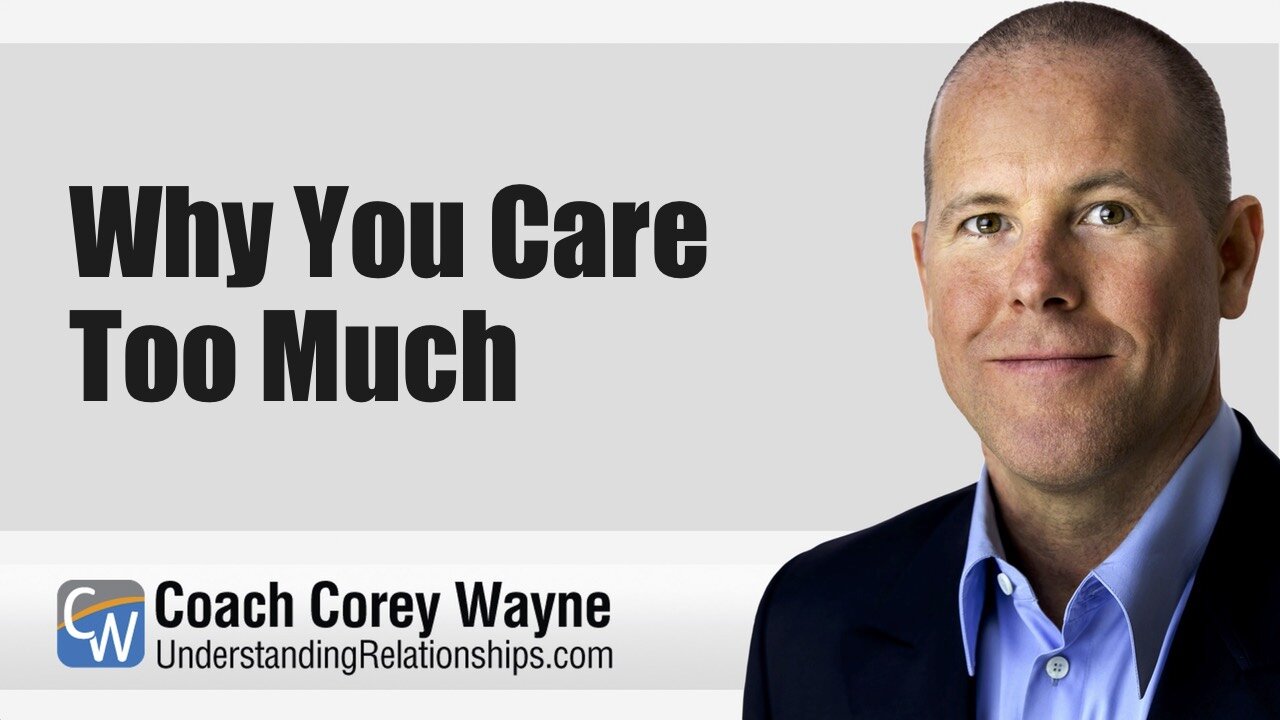 Why You Care Too Much