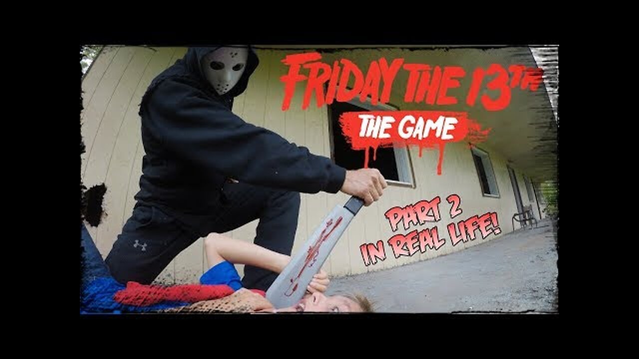 Friday the 13th- The Game Part 2 In Real Life!