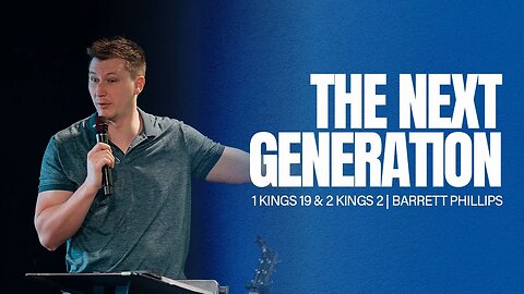 The Next Generation | 1 Kings 19 & 2 Kings 2