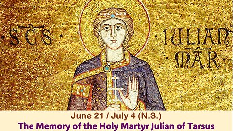 The Lives of Saints: June 21/July 4 (N.S.) The Memory of the Holy Martyr Julian of Tarsus
