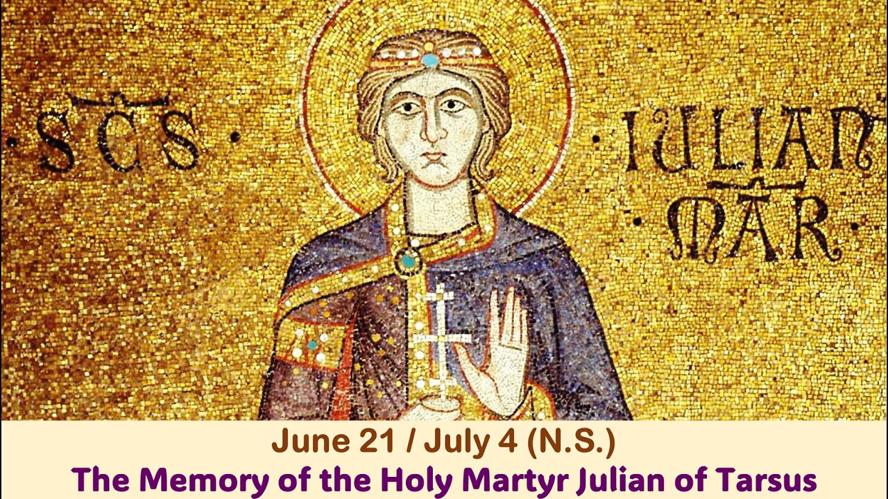 The Lives of Saints: June 21/July 4 (N.S.) The Memory of the Holy Martyr Julian of Tarsus