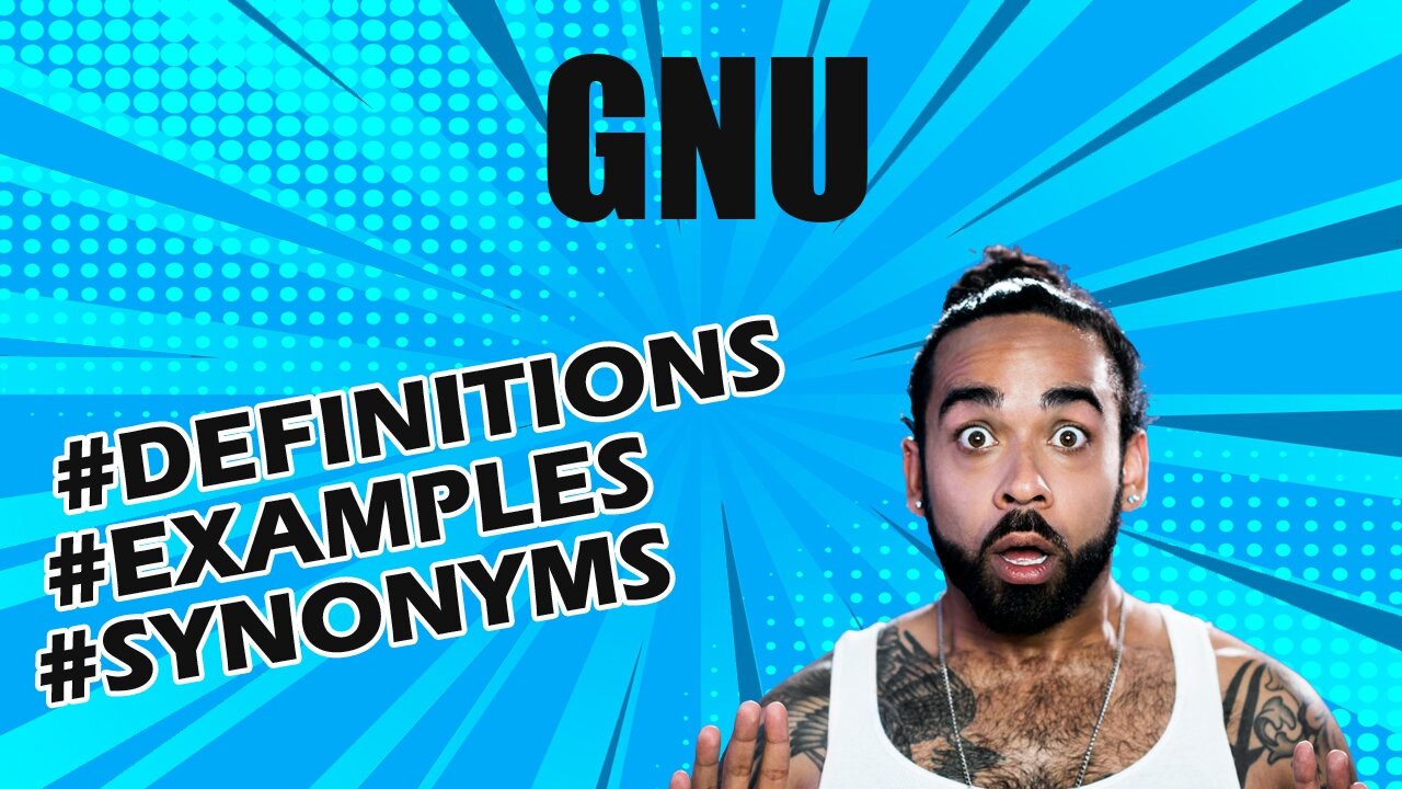 Definition and meaning of the word "gnu"