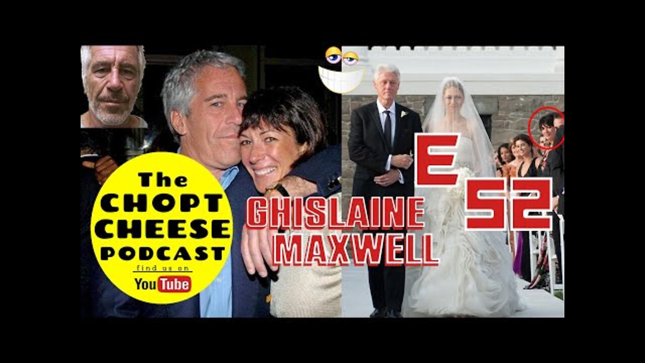 Chopt Cheese Podcast E52: Ghislaine Maxwell