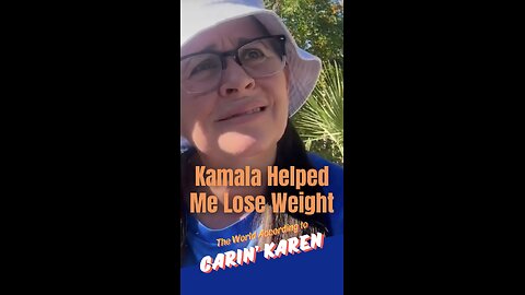 Carin' Karen says, "Kamala Helped Me Lose Weight!"