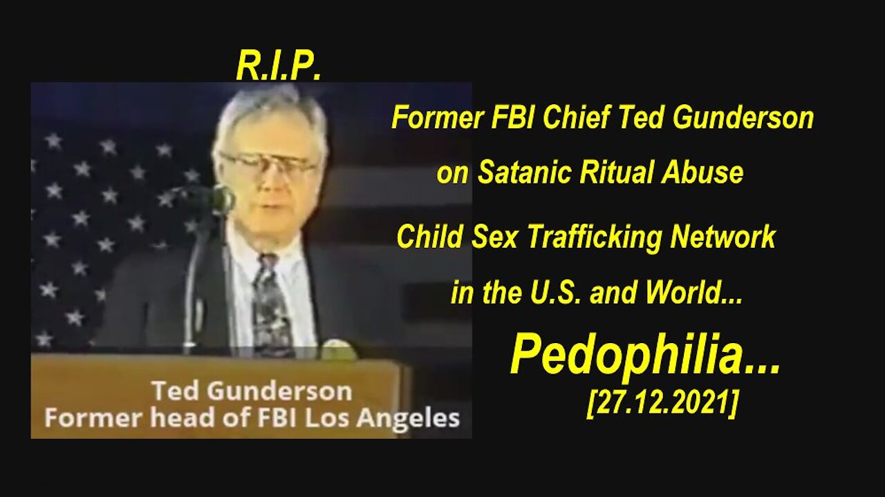 Assassinated FBI Chief Ted Gunderson Expose Satanic Ritual Child Abuse Sex Trafficking Network..