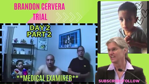 **Medical Examiner** Day 2 Part 2 Brandon Cervera Trial Starvation/Neglect/Death of 4yr old Benjamin