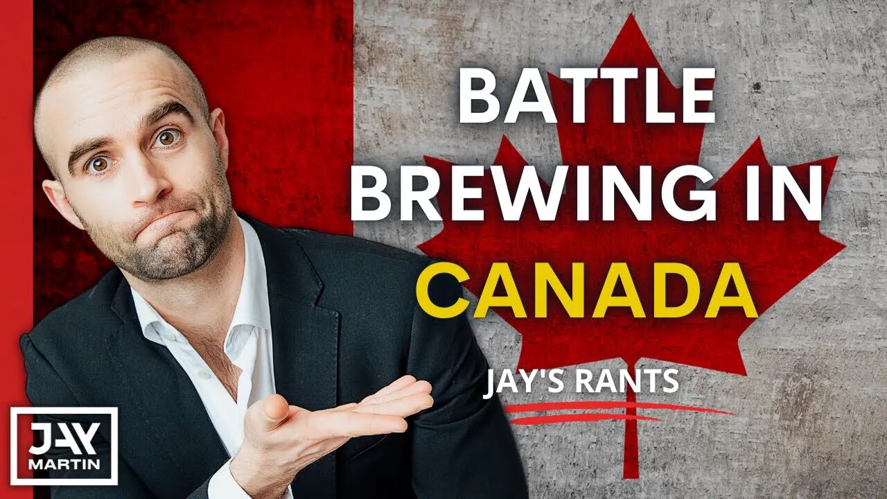 Battle Lines Have Been Drawn in Canada, How Will This Play Out?