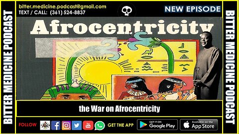 the War on Afrocentricity (BITTER MEDICINE PODCAST LIVESTREAM)