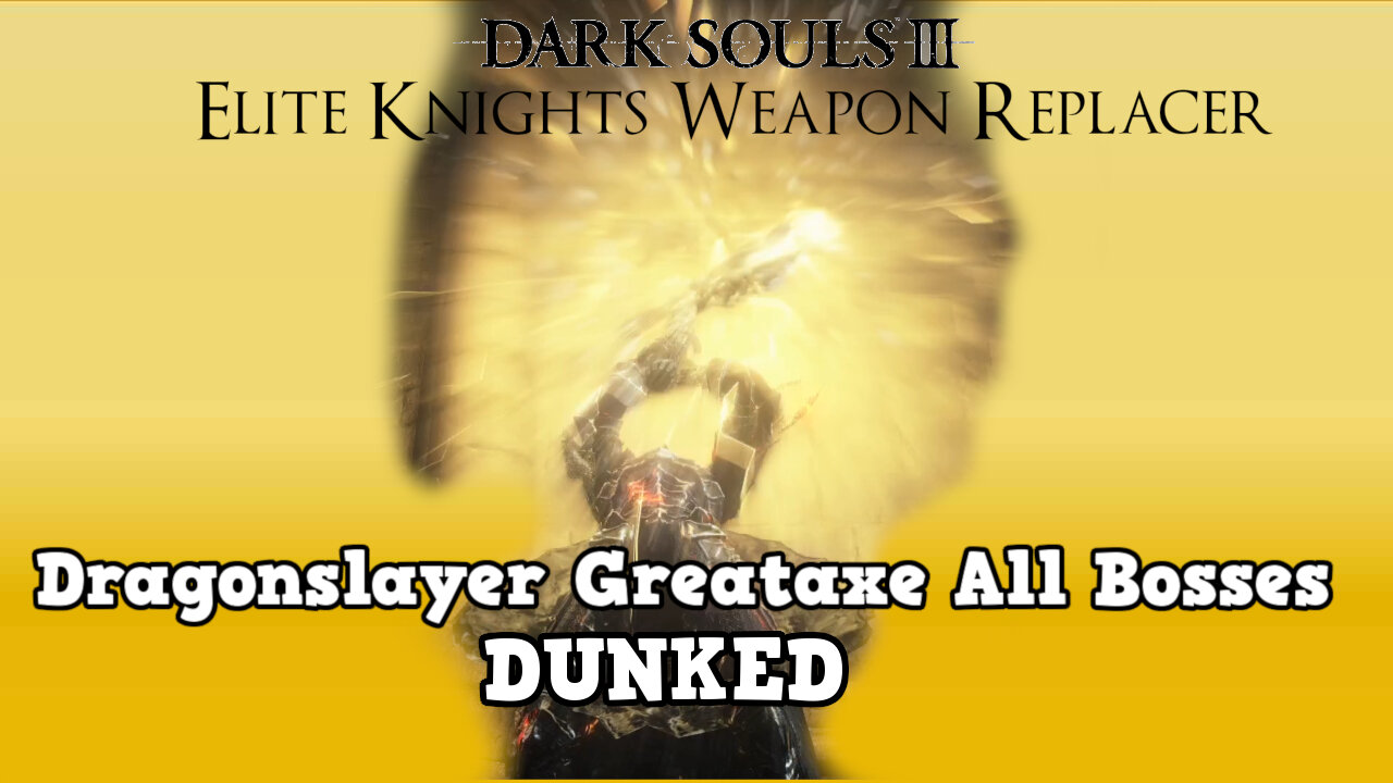 Dark Souls 3 EKWRP NG+ All Bosses: Dragonslayer Greataxe (DUNKED)