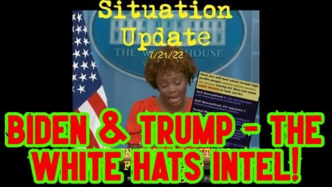 SITUATION UPDATE 7/21/22: BIDEN & TRUMP - THE WHITE HATS INTEL!