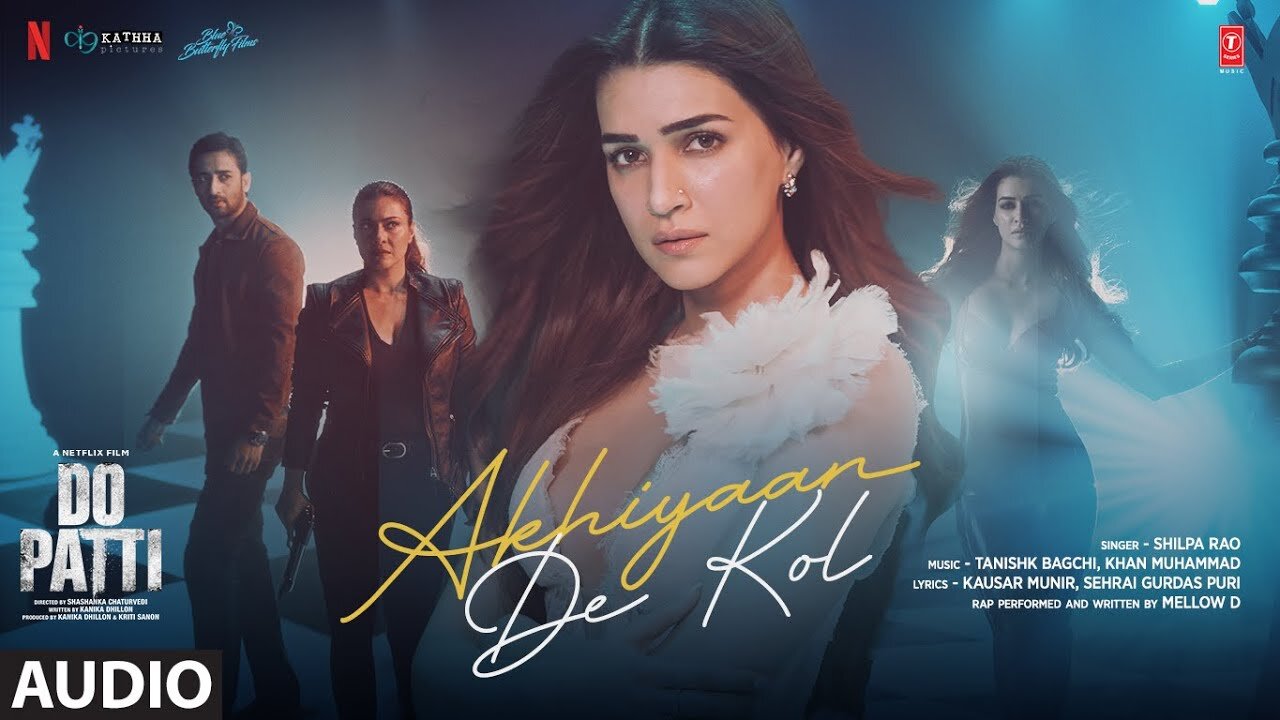 Do Patti: Akhiyaan De Kol (Audio) Kriti S, Kajol, Shaheer S | Shilpa R, Tanishk, Kausar M, Mellow D