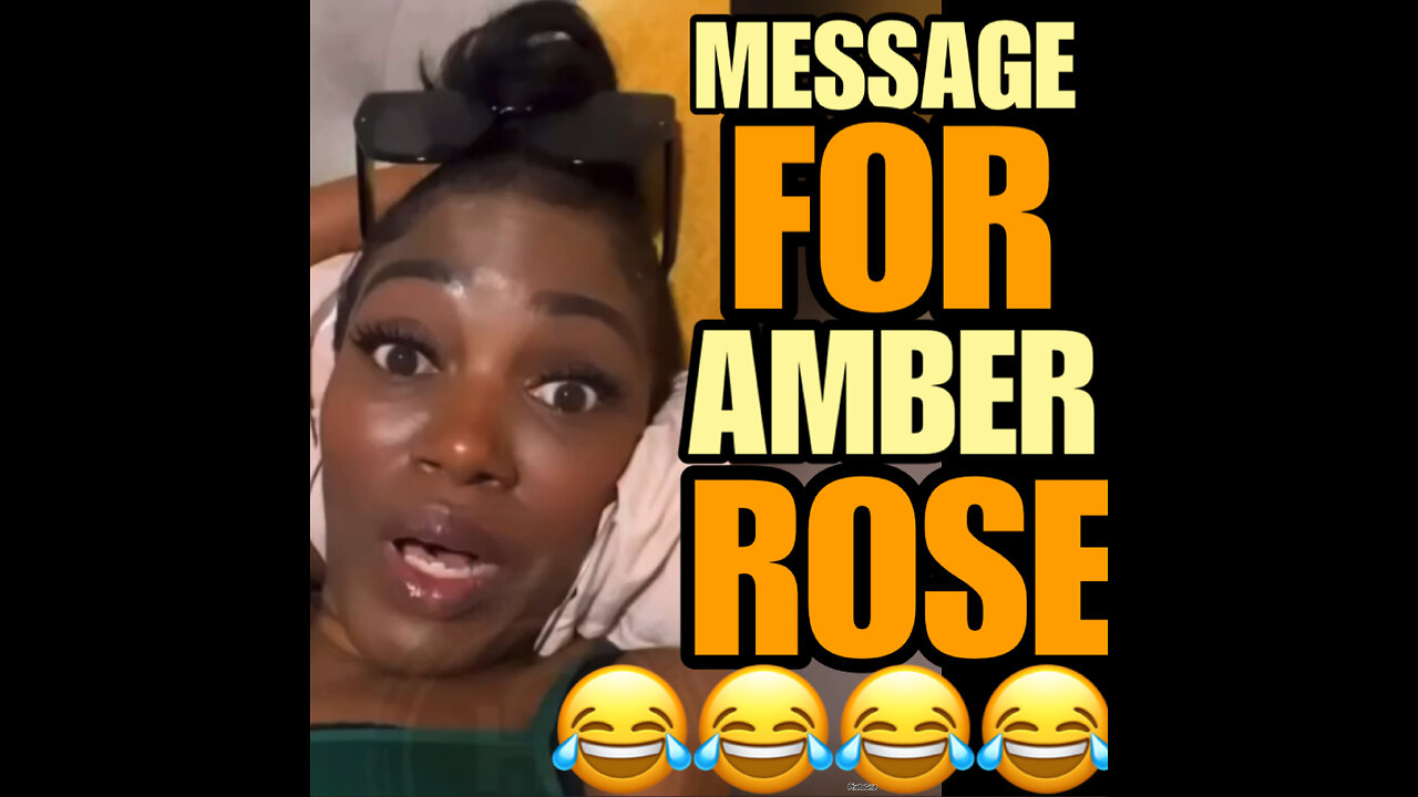 BCN #63 MESSAGE TO AMBER ROSE!